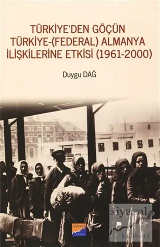 Türkiye'den Göçün Türkiye - (Federal) Almanya İlişkilerine Etkisi (1961-2000)