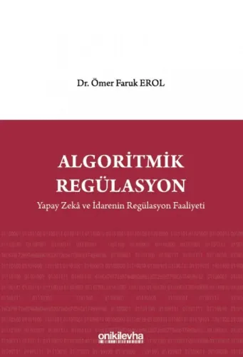 Algoritmik Regülasyon: Yapay Zeka ve İdarenin Regülasyon Faaliyeti