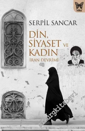 Din Siyaset ve Kadın - İran Devrimi -         2017