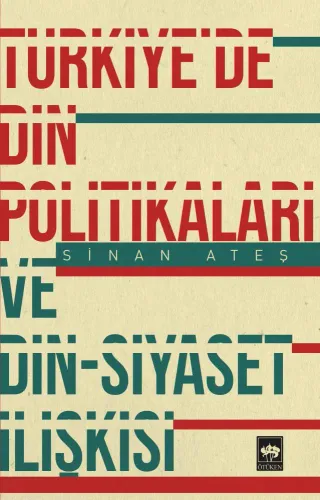 Ötüken Kitap | Türkiye'de Din Politikaları ve Din - Siyaset İlişkisi S