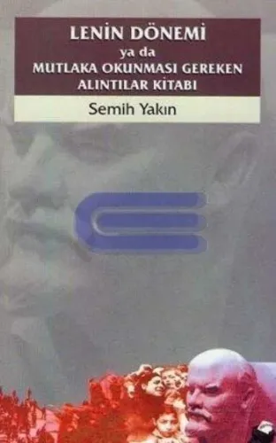 Lenin Dönemi; Ya da Mutlaka Okunması Gereken Alıntılar Kitabı
