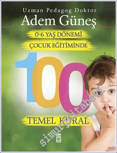 0-6 Yaş Dönemi Çocuk Eğitiminde 100 Temel Kural -