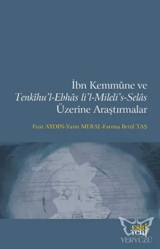İbn Kemmune ve Tenkihu'l-Ebhas li'l-Mileli's-Selas Üzerine Araştırmalar