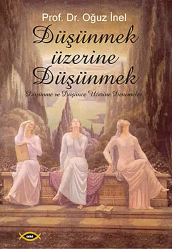 Düşünmek Üzerine Düşünmek;düşünme ve Düşünce Üzerine Denemeler