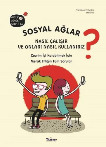 Sosyal Ağlar Nasıl Çalışır ve Onları Nasıl Kullanırız?;Çevrim İçi Kalabilmek İçin Merak Ettiğin Tüm Sorular
