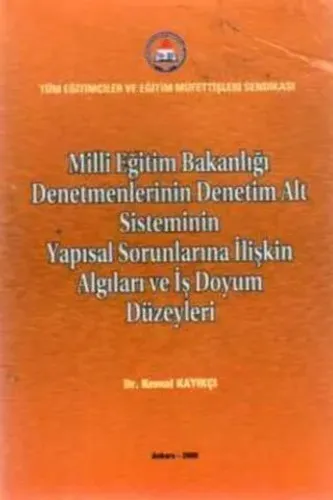 Milli Eğitim Bakanlığı Denetmenlerinin Denetim Alt Sisteminin Yapısal Sorunlarına İlişkin Algıları ve İş Doyum Düzeyleri