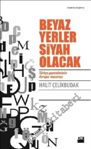 Beyaz Yerler Siyah Olacak: Türk Gazetelerinin Avrupa Macerası -