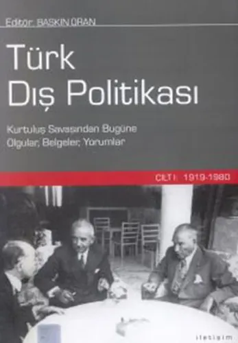 Türk Dış Politikası Cilt 1; Kurtuluş Savaşından Bugüne Olgular, Belgel