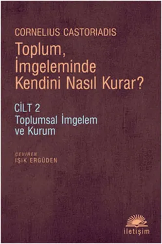 Toplum, İmgeleminde Kendini Nasıl Kurar?