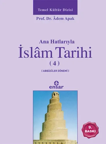 Anahatlarıyla İslam Tarihi 4; Abbasiler Dönemi Adem Apak