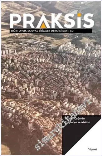Praksis Üç Aylık Sosyal Bilimler Dergisi - Krizler Çağında Coğrafya Ve Mekan - Sayı: 60      Kış