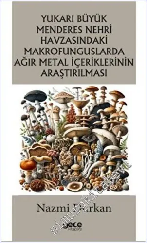 Yukarı Büyük Menderes Nehri Havzasındaki Makrofunguslarda Ağır Metal İçeriklerinin Araştırılması -         2023