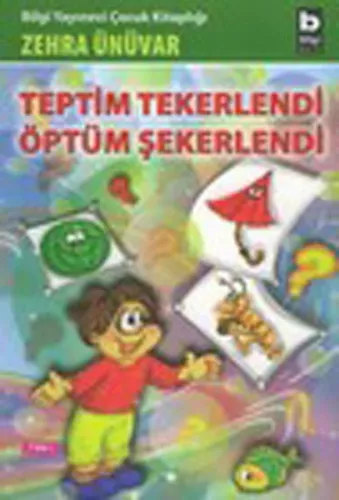 Teptim Tekerlendi Öptüm Şekerlendi | Kitap Ambarı