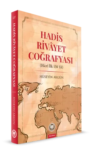 Hadis Rivayet Coğrafyası Hicri İlk 150 Yıl