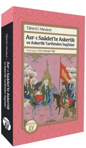 Asr-ı Saâdet’te Askerlik ve Askerlik Tarihinden Sayfalar;Tâhirü’l-Mevlevî