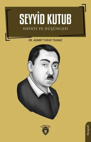 Seyyid Kutub Hayatı Ve Düşüncesi Biyografi