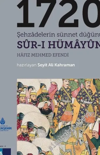 1720 Şehzadelerin Sünnet Düğünü Sur-ı Hümayun -