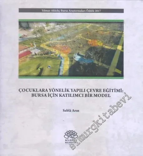 Çocuklara Yönelik Yapılı Çevre Eğitimi : Bursa İçin Katılımcı Bir Model -        2018