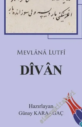 Lutfi Divanı : Giriş - Metin - Dizin - Tıpkıbasım -         2020