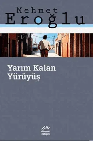 Yarım Kalan Yürüyüş Mehmet Eroğlu