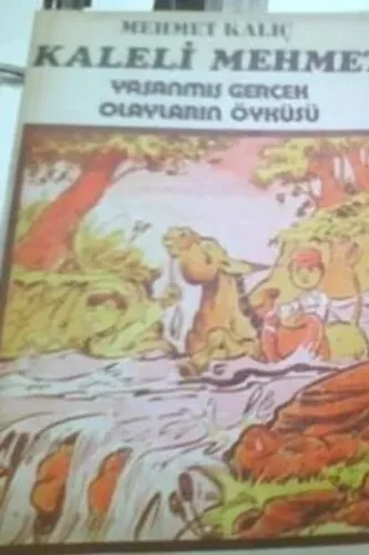 Kaleli Mehmet Yaşanmış Gerçek Olayların Öyküsü