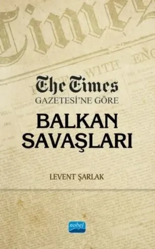 The Times Gazetesi’ne Göre Balkan Savaşları