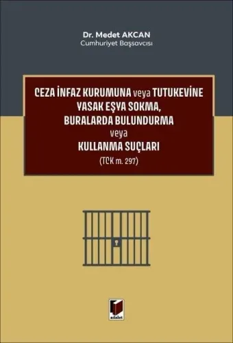 Ceza İnfaz Kurumuna veya Tutukevine Yasak Eşya Sokma, Buralarda Bulundurma veya Kullanma Suçları