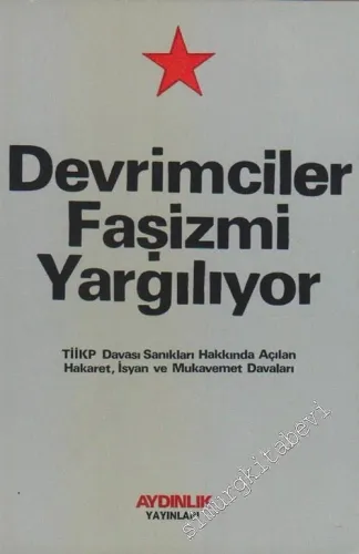 Devrimciler Faşizmi Yargılıyor : TİİKP Davası Sanıkları Hakkında Açılan Hakaret İsyan ve Mukavemet Davaları -        1975