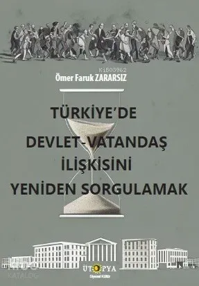 Türkiye'de Devlet - Vatandaş İlişkisini Yeniden Sorgulamak