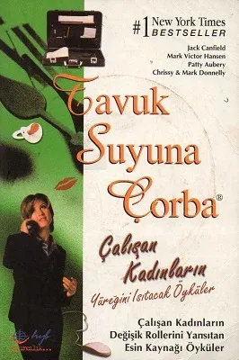 Tavuk Suyuna Çorba - Çalışan Kadınların Yüreğini Isıtacak Öyküler