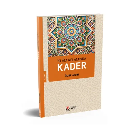İslâm Kelâmında Kader Ömer Aydın İslâm Kelâmında Kader Ömer Aydın