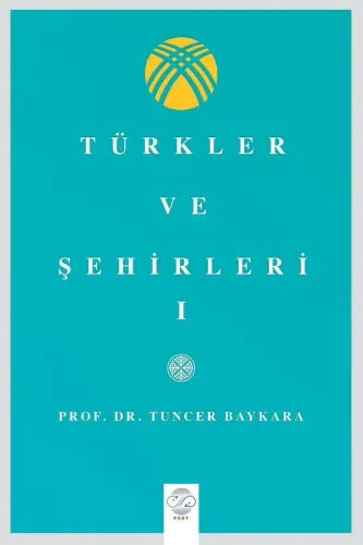 TÜRKLER VE ŞEHİRLERİ - I