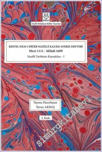 Kestel Nam-ı Diğer Nazilli Kazası Avarız Defteri ( Hicri 1111 - Miladi 1699 ) Nazilli Tarihinin Kaynakları 1 CİLTLİ -         2023