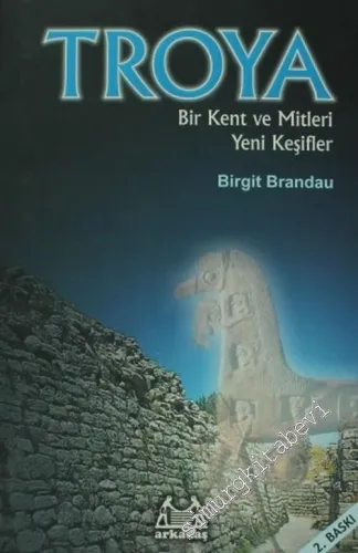 Troia: Bir Kent ve Mitleri Yeni Keşifler -