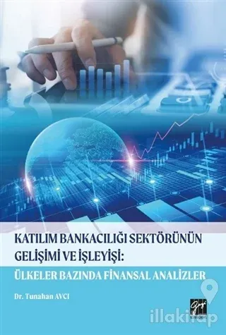 Katılım Bankacılığı Sektörünün Gelişimi ve İşleyişi: Ülkeler Bazında Finansal Analizler
