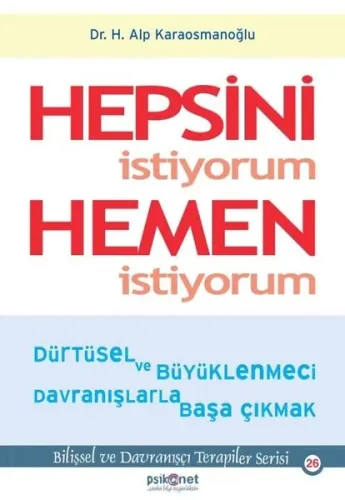 Hepsini İstiyorum Hemen İstiyorum; Dürtüsel ve Büyüklenmeci Davranışlarla Başa Çıkmak