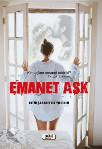 Emanet Aşk; Kim Aşkını Emanet Eder Ki? Bir Aşk Hikayesi
