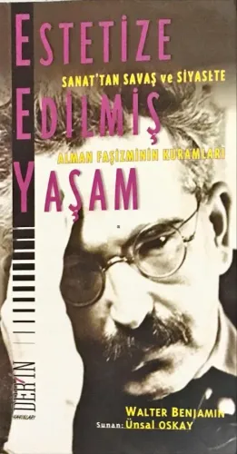 Estetize Edişmiş Yaşam Sanattan Savaş ve Siyasete Alman Faşizminin Kuramları