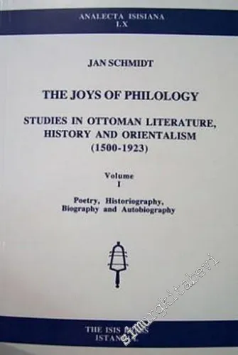 The Joys of Philology: Studies in Ottoman Literature, History and Orientalism (1500 - 1923), Volume 1 - 2 -         2002