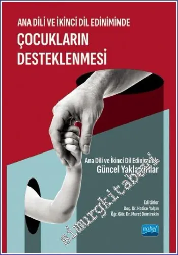 Ana Dili ve İkinci Dil Ediniminde Çocukların Desteklenmesi -         2023