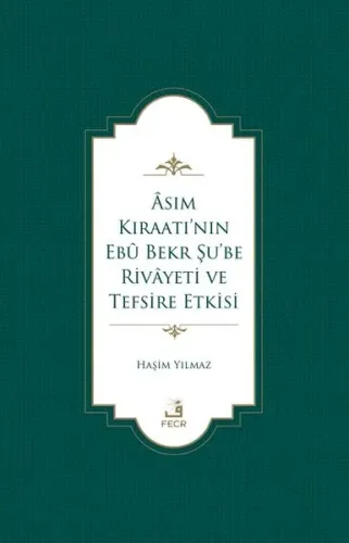 Âsım Kıraatı’nın Ebû Bekr Şu’be Rivâyeti Ve Tefsire Etkisi