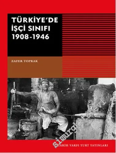 Türkiye'de İşçi Sınıfı 1908 - 1946 -
