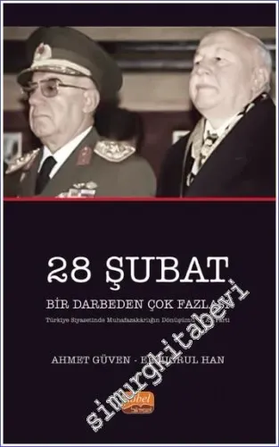 28 Şubat Bir Darbeden Çok Fazlası : Türkiye Siyasetinde Muhafazakârlığın Dönüşümü ve Ak Parti -         2022