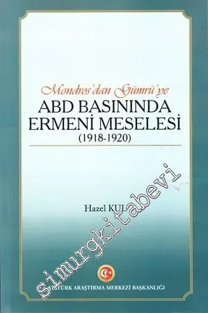 Mondros’tan Gümrü’ye ABD Basınında Ermeni Meselesi (1918 - 1980) -