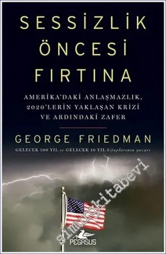 Sessizlik Öncesi Fırtına : Amerika'daki Anlaşmazlık 2020'lerin Yaklaşan Krizi Ve Ardındaki Zafer -         2022