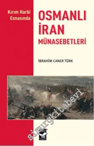 Osmanlı İran Münasebetleri - Kırım Harbi Esnasında -         2013