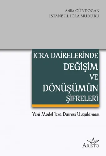 İcra Dairelerinde Değişim ve Dönüşümün Şifreleri Aristo Yayınevi Atill