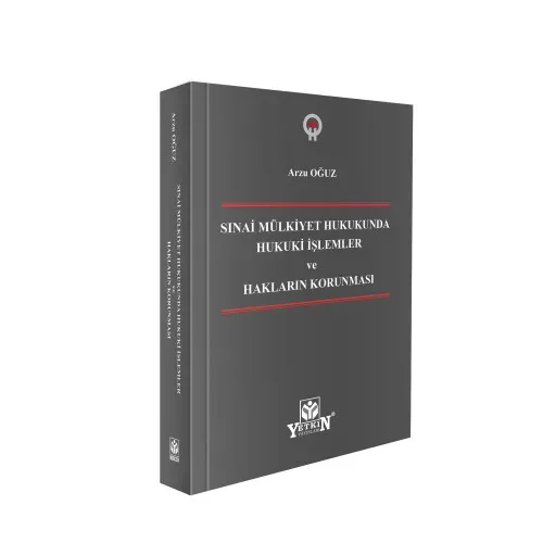 Sınai Mülkiyet Hukukunda Hukuki İşlemler ve Hakların Korunması