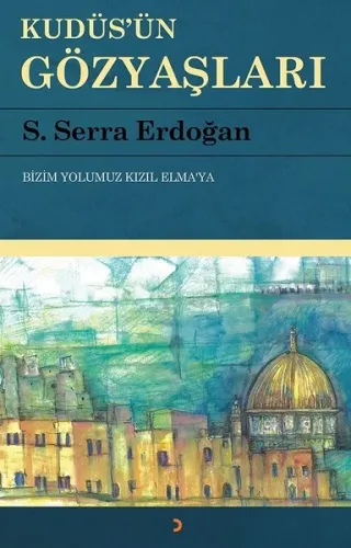 Kudüs'ün Gözyaşları; Bizim Yolumuz Kızıl Elma'ya