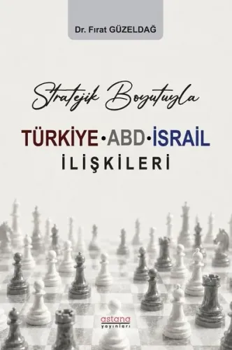 Stratejik Boyutuyla Türkiye-ABD-İsrail İlişkileri